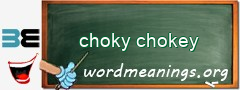 WordMeaning blackboard for choky chokey